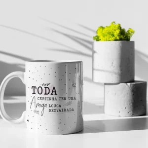 Caneca Amiga Toda Certinha Tem…